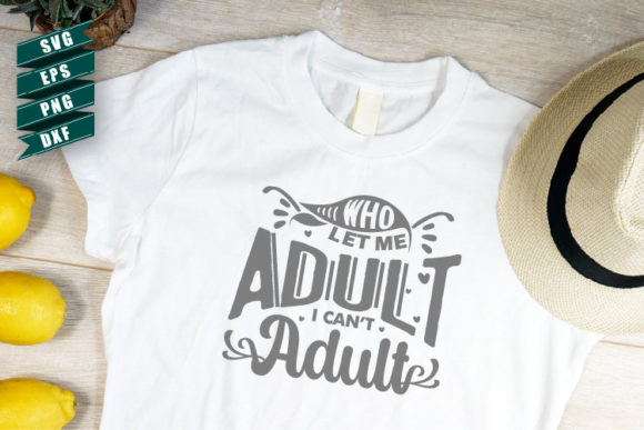 Sarcasm SVG Who Let Me Adult I Can't: The New Frontier of Creative Expression